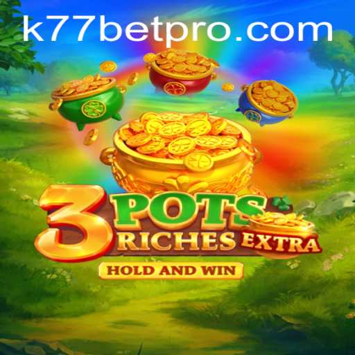 Discover the Thrilling World of 3potsExtra and the Intriguing Concept of k77 Bet