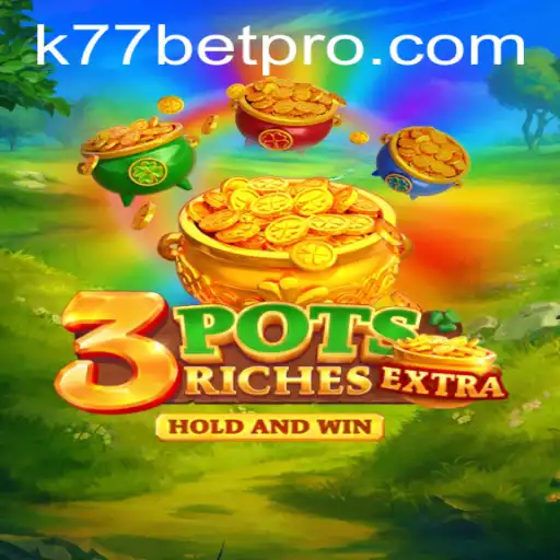 Discover the Thrilling World of 3potsExtra and the Intriguing Concept of k77 Bet